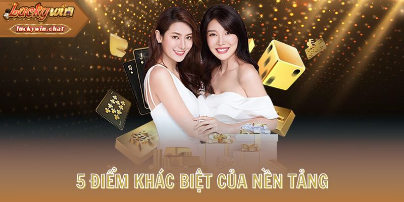 5 điểm khác biệt của nền tảng