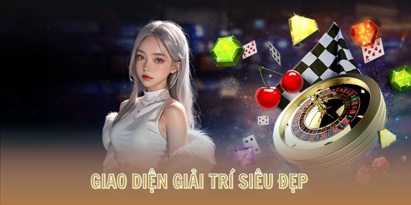 Giao diện giải trí siêu đẹp