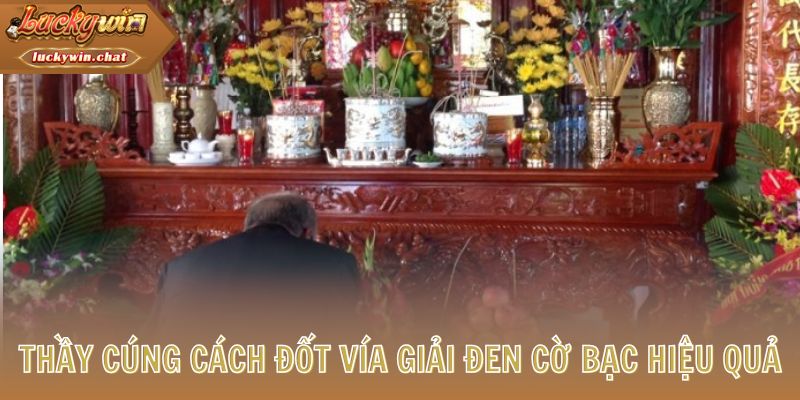 Thầy cúng cách đốt vía giải đen cờ bạc hiệu quả