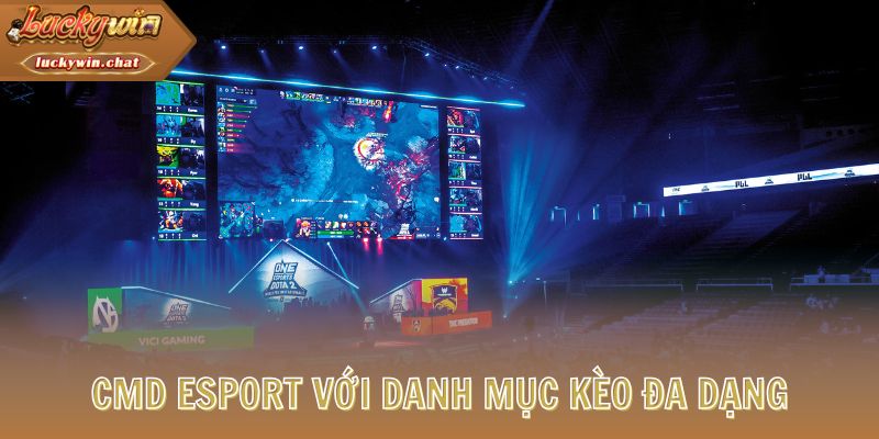 CMD Esport với danh mục kèo đa dạng