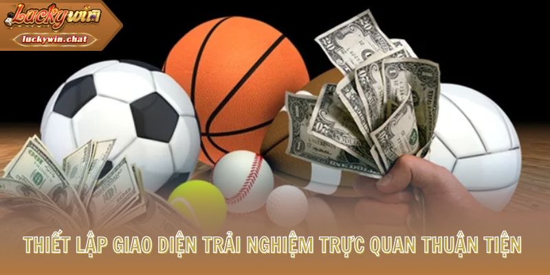 Thiết lập giao diện trải nghiệm trực quan thuận tiện 