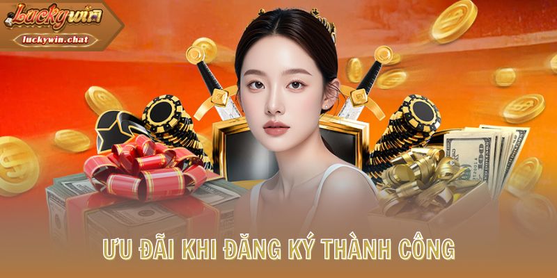 Ưu đãi khi đăng ký thành công