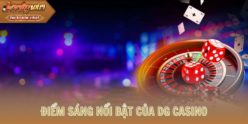 Điểm sáng nổi bật của DG Casino