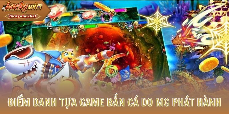 Điểm danh những tựa game bắn cá do MG phát hành