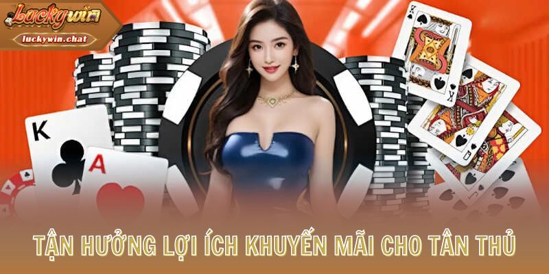 Tận hưởng lợi ích khuyến mãi cho tân thủ