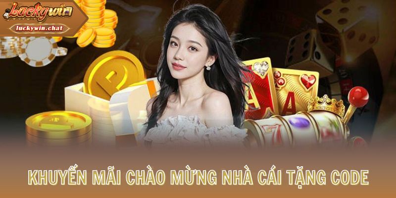 Khuyến mãi chào mừng nhà cái tặng code
