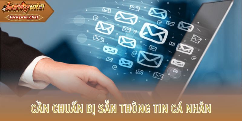 Cần chuẩn bị sẵn thông tin cá nhân