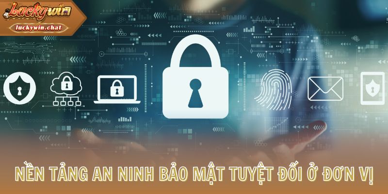 Nền tảng an ninh bảo mật tuyệt đối ở đơn vị