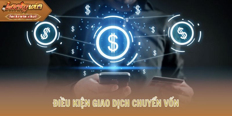 Điều kiện giao dịch chuyển vốn