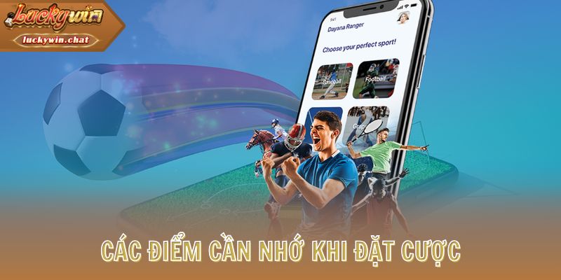 Các điểm cần nhớ khi đặt cược