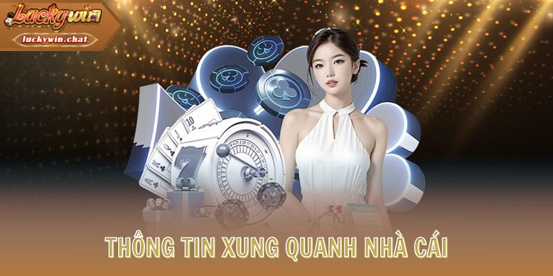 Thông tin xung quanh nhà cái
