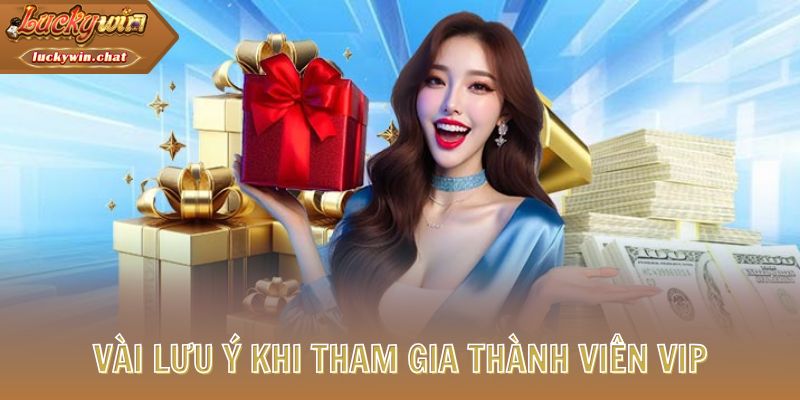 Vài lưu ý khi tham gia thành viên Vip