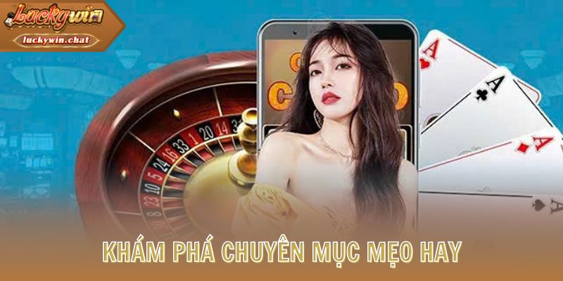 Khám phá chuyên mục mẹo hay