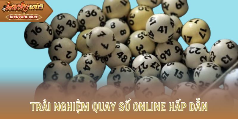 Trải nghiệm quay số online hấp dẫn